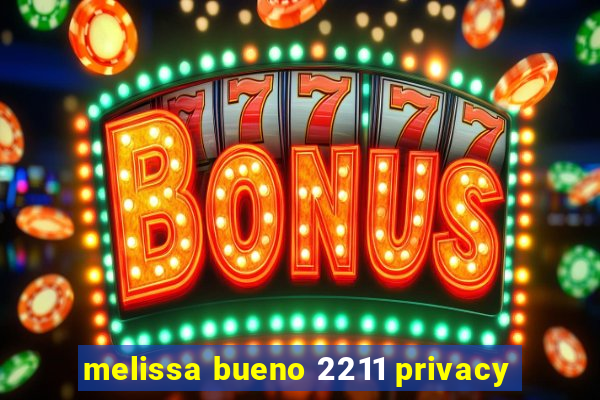 melissa bueno 2211 privacy